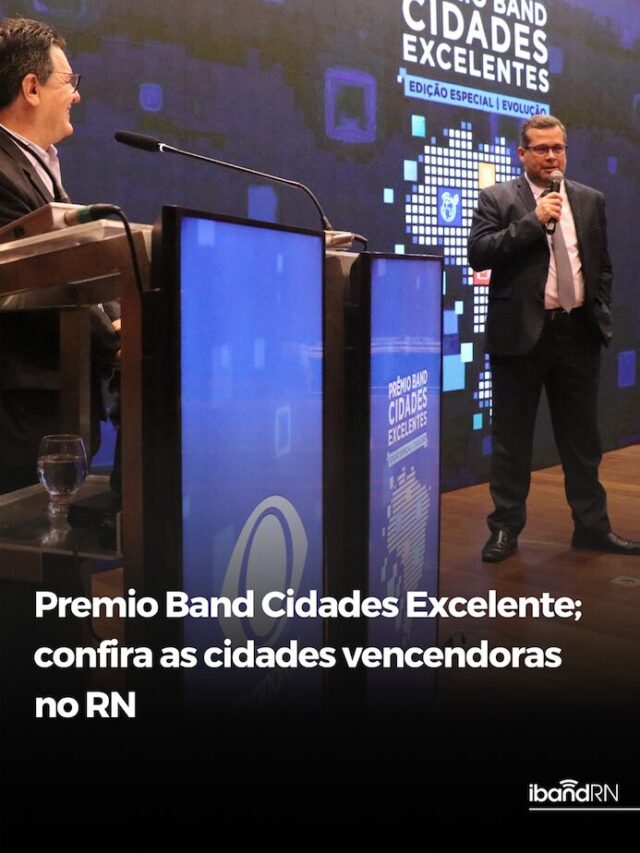 Prêmio Band Cidades Excelentes; confira as cidades vencedoras no RN