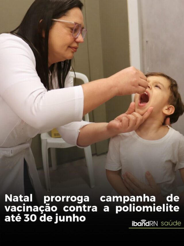 Natal prorroga campanha de vacinação contra a poliomielite até 30 de junho