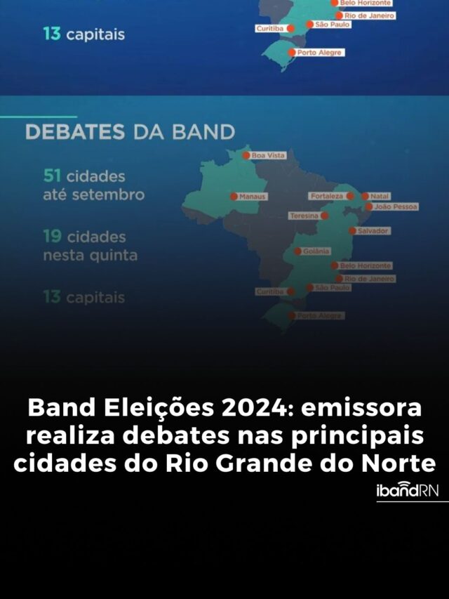 Band Eleições 2024: emissora realiza debates nas principais cidades do Rio Grande do Norte