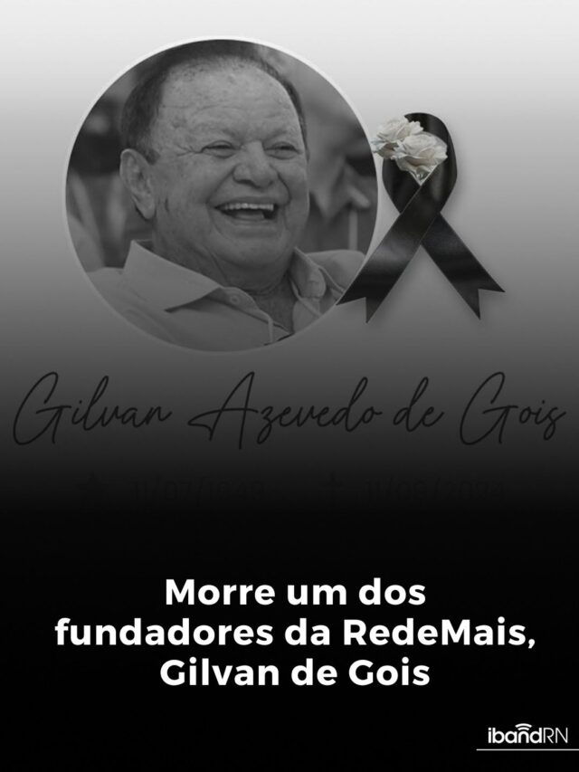 Morre um dos fundadores da RedeMais, Gilvan de Gois