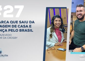 #27: A marca que saiu da garagem de casa e avança pelo Brasil